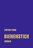 Bienenstich: Roman | "Ein großartiges Leseerlebnis über Herkunft und Heimat." - Viktor Funk 