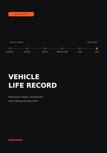 Vehicle Life Record: Maintenance, Repairs, Modifications, Costs, Mileage and Documents