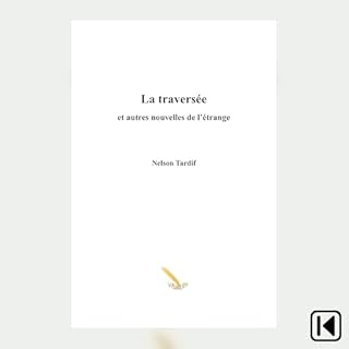 Page de couverture de La travers&eacute;e et autres nouvelles de l&rsquo;&eacute;trange