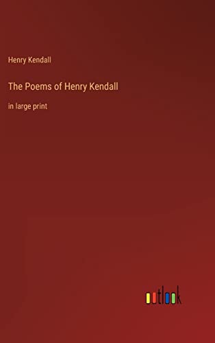 The Poems of Henry Kendall: in large print