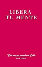 LIBERA TU MENTE : ERES MAS QUE VENCEDOR EN CRISTO