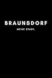  Braunsdorf: Notizbuch  120 Seiten DIN A5 (6x9 Zoll)  Punktraster, Punktiert, Dotted Notizen, Termine, Ideen, Skizzen, Planer, Tagebuch, Organisation  Deine Stadt, Dorf, Region, Liebe und Heimat