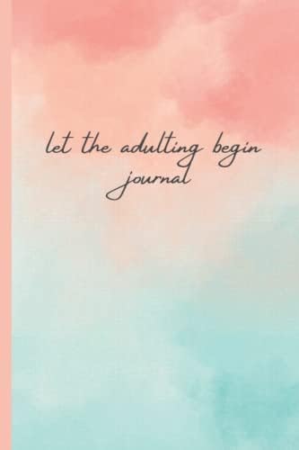 Let The Adulting Begin Journal: Self Improvement journal for Teen | Best Gift High School Kids ...1 Paperback โ 23 July 2022