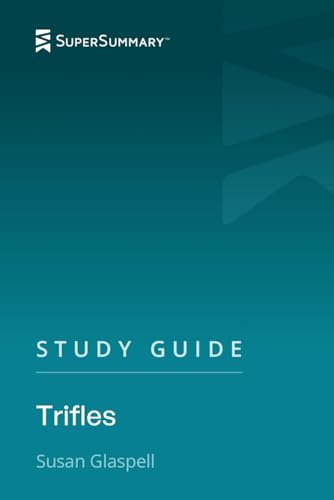 Study Guide: Trifles by Susan Glaspell (SuperSummary)