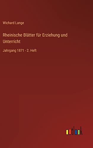 Rheinische Blätter für Erziehung und Unterricht: Jahrgang 1871 - 2. Heft (German Edition)