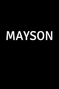 Mayson : Personalized Notebook - Simple Gift for Man/Boyfriend/Boss Named Mayson Journal Diary (110 Pages, Blank, Lined 6 X 9 Inches)