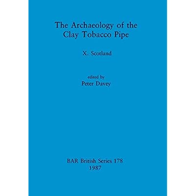 The Archaeology of the Clay Tobacco Pipe: Scotland
