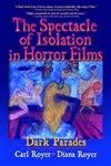 The Spectacle of Isolation in Horror Films: Dark Parades The Spectacle of Isolation in Horror Films: Dark Parades book cover