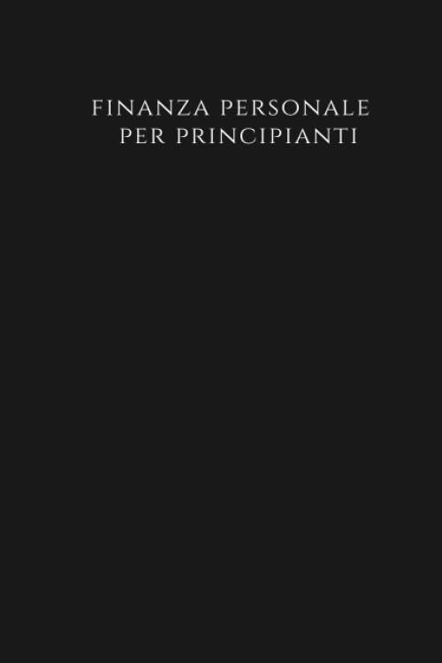 Finanza Personale Per Principianti: Libri Dei Conti, Spese E Pianificazioni, Libro Di Cassa Semplice