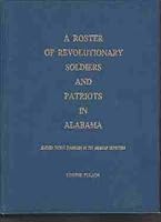 Roster of Revolutionary soldiers and patriots in Alabama 0884280454 Book Cover