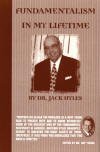 Compare Textbook Prices for Fundamentalism in My Lifetime Not Given Edition ISBN 9780970948847 by Jack Hyles