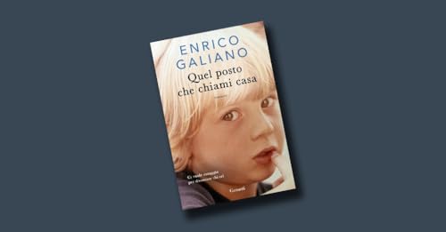 『"Quel posto che chiami casa" di Enrico Galiano』のカバーアート