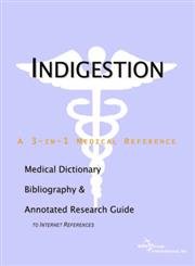 Buy Indigestion: A Medical Dictionary, Bibliography, And Annotated Research Guide To Internet References โ BookShops.in