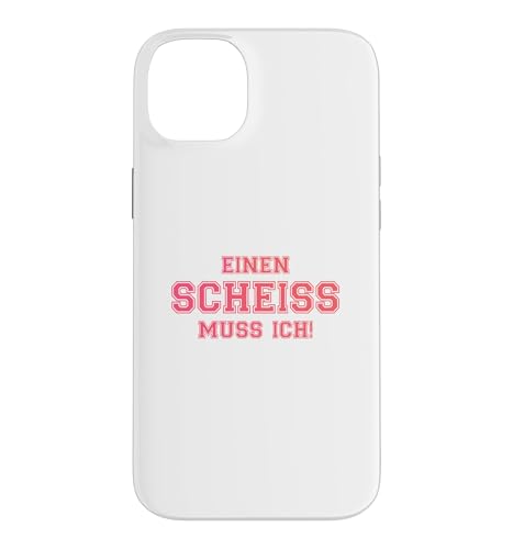 EINEN SCHEISS MUSS ICH N SCHEIs MUSS ICH SPRUCHE VOM HERZEN �X�}�z�P�[�X iPhone 14 Plus �p