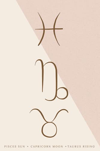 Pisces Sun, Capricorn Moon, Taurus Rising (Astrology Big 3 Journals)