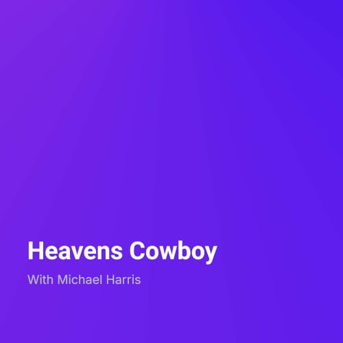 heavens cowboy Podcast cover art