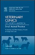 Emerging and Reemerging Viruses of Dogs and Cats, An Issue of Veterinary Clinics: Small Animal Practice (Volume 38-4) (The Clinics: Veterinary Medicine, Volume 38-4)
