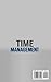 Time Management: Simple Strategies to Increase Productivity, Enhance Creativity and Ending Procrastination. Self-Esteem, Motivation, Organization, Goal Setting and Focus