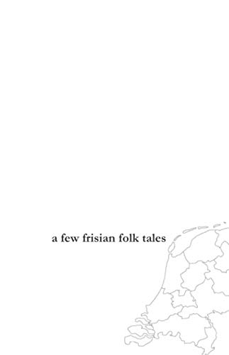 A Few Frisian Folk Tales 1676761462 Book Cover