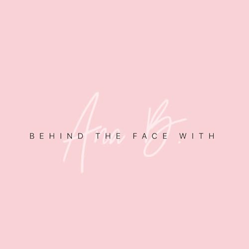 Behind The Face with Ana B Podcast Por Ana Buitrago and Julia Melton arte de portada