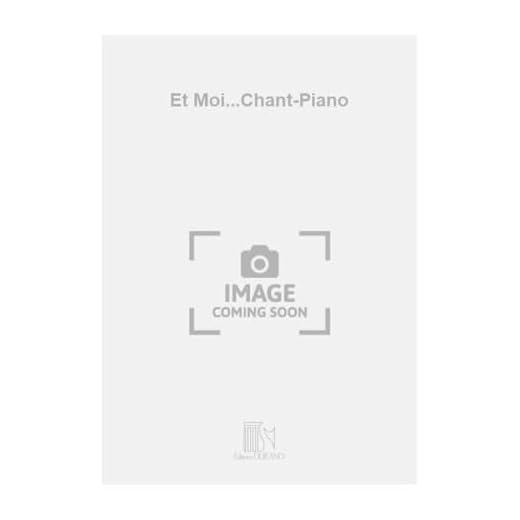 Et Moi...Chant-Piano