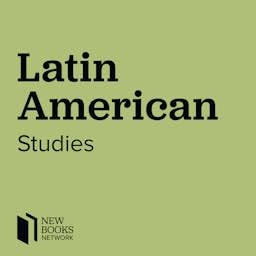 New Books in Latin American Studies Podcast Por Marshall Poe capa