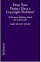 Does Your Project Have a Copyright Problem?: A Decision-Making Guide for Librarians 0786402822 Book Cover