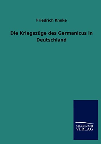 Die Kriegszüge des Germanicus in Deutschland (German Edition)