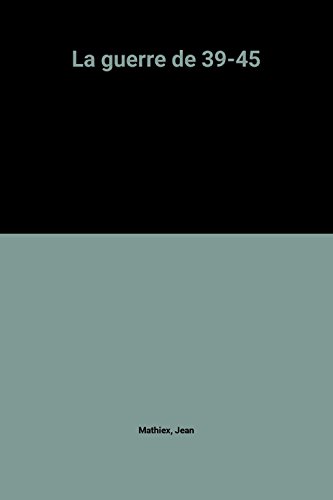 La guerre de 39-45