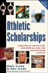 Athletic Scholarships: Thousands Of Grants--And Over $400 Million--For College-Bound Athletes,  4th Edition