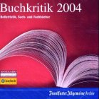 F.A.Z.-Buchkritik 2004, 1 CD-ROM Belletristik, Sach- und Fachbücher. Für Windows mit Internet Explorer ab Version 5.5 [import allemand]