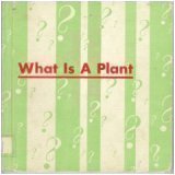 what is a plant B0006AW5UW Book Cover