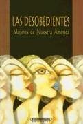 Paperback Desobedientes, mujeres de nuestra América, Las (Spanish Edition) [Spanish] Book
