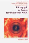 Pädagogik im Fokus feministischer Kritik - Barbara Schleicher, Andrea Alt, Christiane Lesch