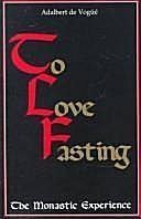 To Love Fasting: The Monastic Experience