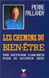 Chemins du bien-etre - une methode concrete pour se soigner seul et pour viv (Le: BIEN DANS SA TETE, BIEN DANS SON CORPS. 2876450828 Book Cover
