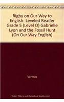 Paperback Rigby on Our Way to English: Leveled Reader Grade 5 (Level O) Gabrielle Lyon and the Fossil Hunt (On Our Way English) Book
