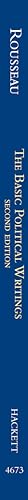 Rousseau: The Basic Political Writings: Discourse on the Sciences and the Arts, Discourse on the Origin of Inequality, Discourse on Political Economy, On the Social Contract, The State of War