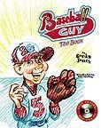 Baseball Guy: The Book 1424303419 Book Cover