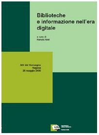 Biblioteche e informazione nell'era digitale. Atti del Convegno della 4ª Giornata delle biblioteche siciliane (Ragusa, 26 maggio 2006)