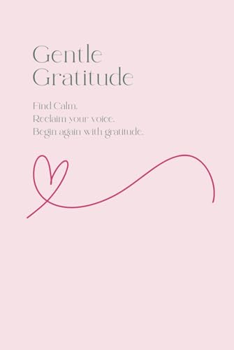 Gentle Gratitude: A 90-Day Guided Journal for Women Healing, Grow...