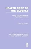 Health Care of the Elderly (Routledge Library Editions: Health, Disease and Society)