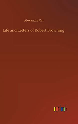Life and Letters of Robert Browning