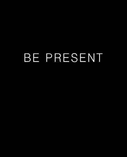 BE PRESENT Journal (Blank/Lined)
