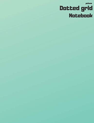 poluma dotted grid notebook: Large (8.5 x 11 inches) - 100 Dotted Pages || Dotted Notebook/Journal