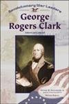 Revolutionary War Leaders- George Rogers Clark