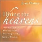  [Hiring the Heavens: A Practical Guide to Developing a Working Relationship with the Spirits of Creation] [By: Slatter, Jean] [April, 2005]