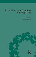 Late Victorian Utopias: A Prospectus, Volume 2 1138754153 Book Cover