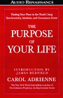 The Purpose of Your Life: Finding Your Place in the World Using Synchronicity, Intuition, and Uncommon Sense Adrienne, Carol