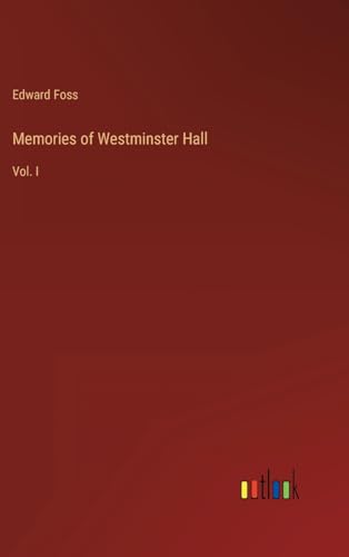 Memories of Westminster Hall: Vol. I